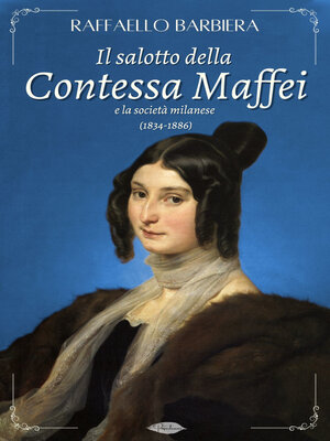 cover image of Il salotto della Contessa Maffei e la società milanese (1834-1886)